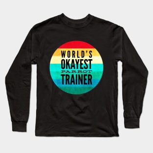 World's Okayest Parrot Trainer Cap Long Sleeve T-Shirt